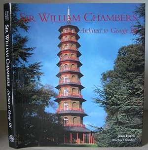 Sir William Chambers: Architect to George III.