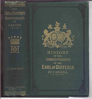 The History of the Administration of the Right Honorable Frederick Temple, Earl of Dufferin, Late...