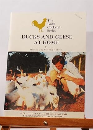 Ducks and Geese at Home. A Practical Guide to Rearing and Keeping Domestic Waterfowl.