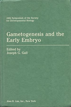 GAMETOGENESIS AND THE EARLY EMBRYO : 1985, 44th Symposium of the Society for Developmental Biology