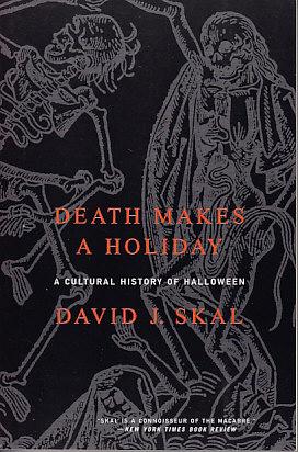 Death Makes A Holiday - A Cultural History of Halloween