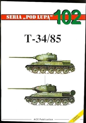 T-34/85. SERIA "POD LUPA" 102.