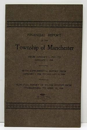 FINANCIAL REPORT OF THE TOWNSHIP OF MANCHESTER (NJ) From Jan. 1, 1907 to Jan. 1908