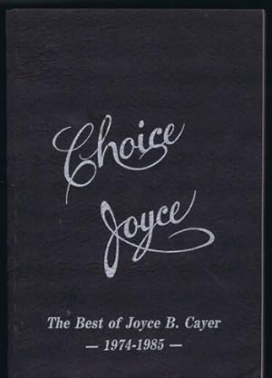 CHOICE JOYCE: The Best of Joyce B. Cayer 1974-1985 (Collected columns Previously published in the...