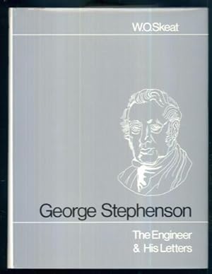 George Stephenson: The Engineer and His Letters