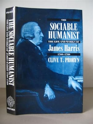 The Sociable Humanist: The Life and Works of James Harris. Provincial and Metropolitan Culture in...