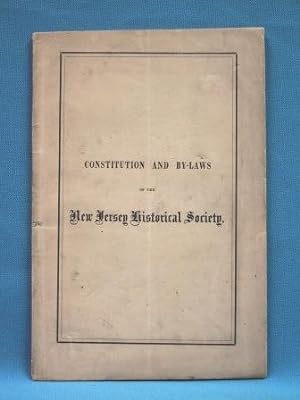 CONSTITUTION & BYLAWS OF THE NEW JERSEY HISTORICAL SOCIETY As Amended May 19, 1870