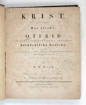 Krist. Das älteste, von Otfrid im neunten Iahrhundert verfaszte, hochdeutsche Gedicht, nach den d...
