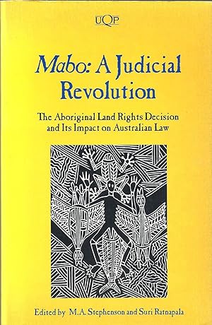 Mabo: A Judicial Revolution The Aboriginal Land Rights Decision and Ists Impact on Australian Law