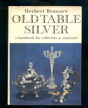 Old Table Silver: A Handbook for Collectors & Amateurs