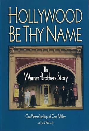 Hollywood Be Thy Name : The Warner Brothers Story