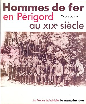 Hommes de fer en Périgord au XIXe siècle.