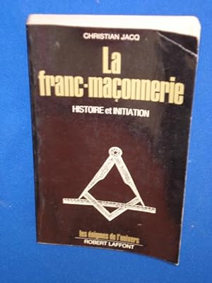 La Franc-Maçonnerie. Histoire et Initiation
