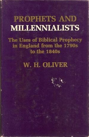 PROPHETS AND MILLENNIALISTS : The Uses of Biblical Prophecy in England from the 1790s to the 1840s