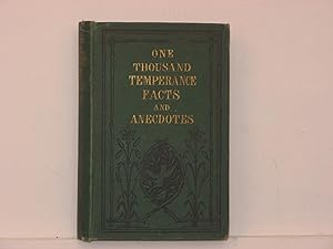 One Thousand Temperance Facts and Anecdotes