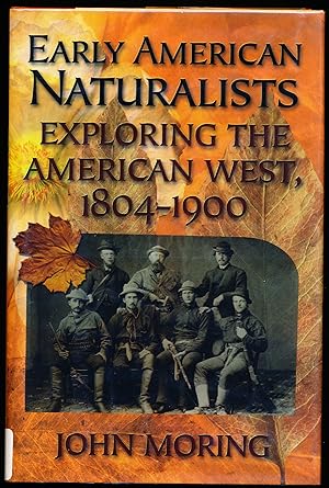 EARLY AMERICAN NATURALISTS Exploring the American West, 1804-1900