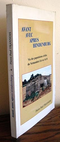 Avant avec après Hindenburg Vie des populations civiles du Vermandois Est en 14/18