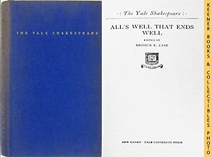 All's Well That Ends Well : The Yale Shakespeare: The Yale Shakespeare Series