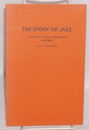 The story of Jazz: An account of the origin and development of hot music