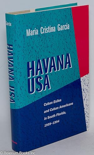 Havana USA Cuban exiles and Cuban Americans in South Florida,1959-1994