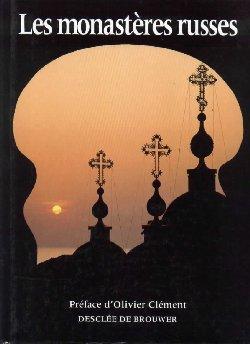 Les monastères russes. Art, histoire et spiritualité.