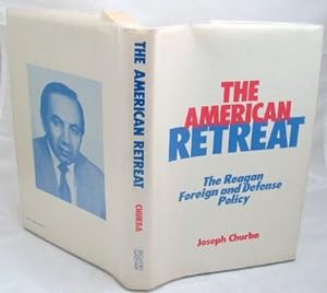The American Retreat: The Reagan Foreign and Defense Policy