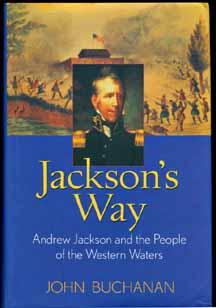 JACKSON'S WAY: Andrew Jackson and the People of the Western Waters