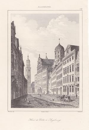 Augsburg. - " Hotel de Ville a Augsbourg ". Schöne Straßenansicht mit Rathaus. Stahlstich von Tra...