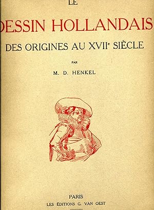 LE DESSIN HOLLANDAIS DES ORIGINES AU XVII° siècle.