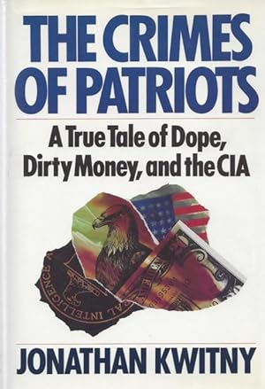 The Crimes of Patriots: A True Tale of Dope, Dirty Money, and the CIA