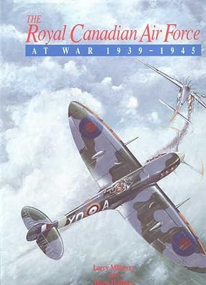 THE ROYAL CANADIAN AIR FORCE AT WAR 1939-1945.