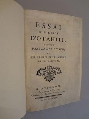 Essai sur l'Isle D'Otahiti, située dans la Mer du Sud ; et sur l'esprit et les moeurs des ses hab...
