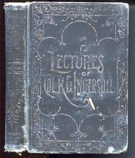 Lectures of Col. R. G. Ingersoll (Vol. 2) Complete in Two Volumes