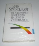 Die Achtsamkeit des Herzens : ein Leben in Kontemplation. [Aus dem Engl. übertr. von Vanja Palmers]