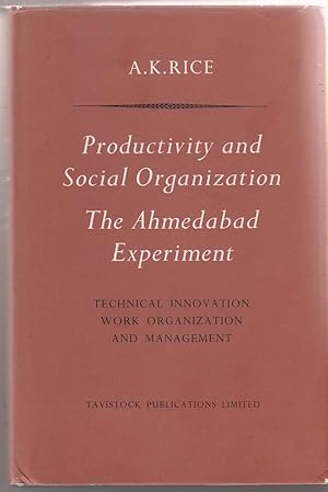 Productivity and Social Organization, the Ahmedabad Experiment; Technical Innovation, Work Organi...