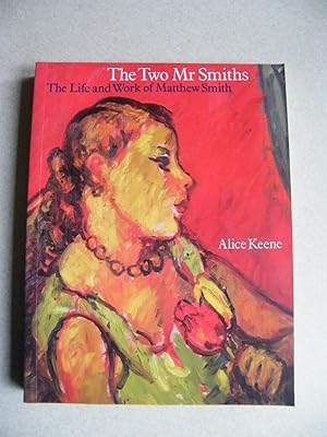 The Two Mr. Smiths : The Life and Work of Sir Matthew Smith 1879-1959