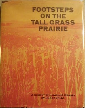 FOOTSTEPS ON THE TALL GRASS PRAIRIE: HISTORY OF LOMNARD, ILLINOIS