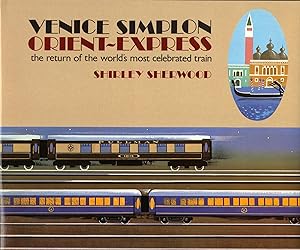 VENICE SIMPLON ORIENT-EXPRESS ~ The Return of the World's Most Celebrated Train