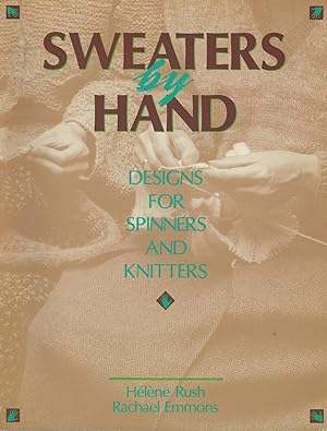 SWEATERS BY HAND, Designs for Spinners and Knitters
