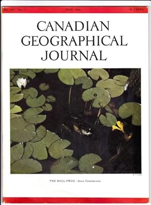 Canadian Geographical Journal, July 1956 - Early Americana, The Okanagan: Sagebrush Valley of Blo...