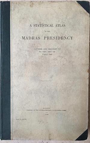A Statistical Atlas of the Madras Presidency, Revised to the end of Fasli 1340