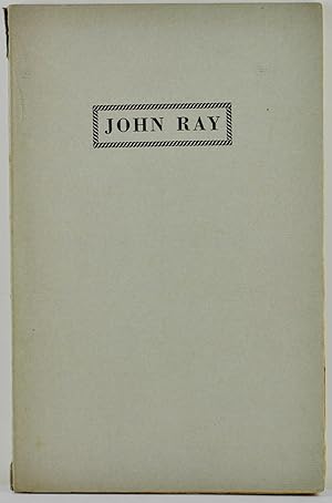 John Ray a biographical sketch written for the Centenary of the Cambridge Ray Club and read in pa...