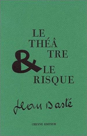LE THÉATRE ET LE RISQUE. Avec la collaboration de Jeanne Dasté. Préface de Lionel Bourg. Deuxième...