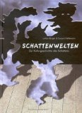 Schattenwelten : zur Kulturgeschichte des Schattens ; [Begleitbuch zur Ausstellung "Schattenwelte...
