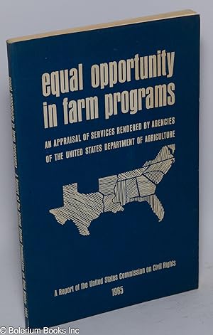 Equal opportunity in farm programs. A appraisal of services rendered by agencies of the United St...