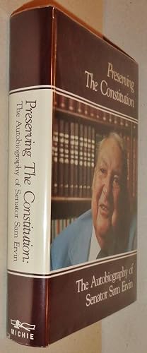 Preserving the Constitution; The Autobiography of Senator Sam J. Ervin