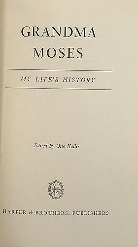 GRANDAMA MOSES: My Life's History; Edited by Otto Kallir