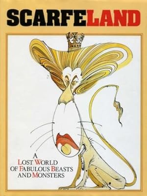 Scarfeland : A Lost World of Fabulous Beasts and Monsters (Signed By Artist)