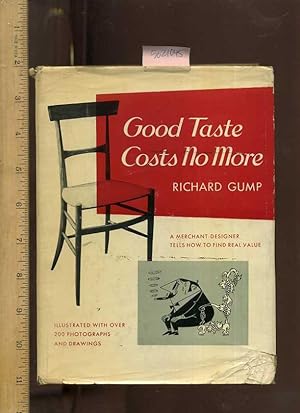 Good Tast Costs No More : a Merchant Designer Tells How to Find Real Value : Illustrated with Ove...