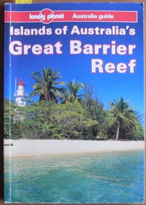 Islands of Australia's Great Barrier Reef: A Lonely Planet Australia Guide